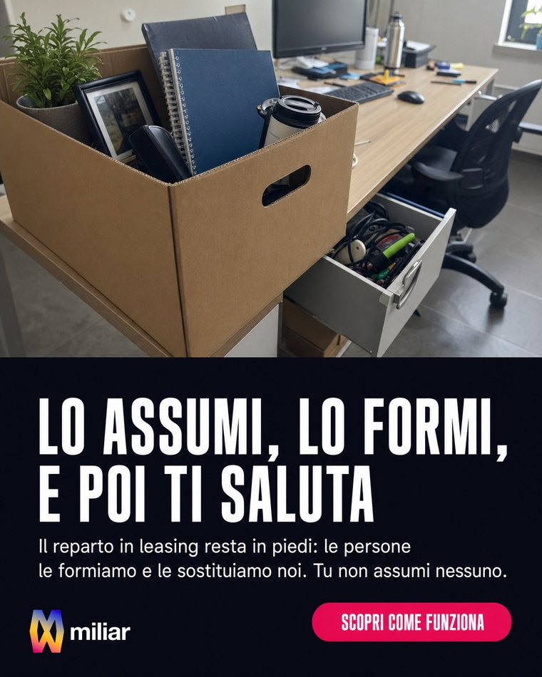 LO ASSUMI, LO FORMI, E POI TI SALUTA
